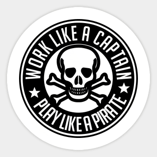 Work like a captain play like a pirate Sticker